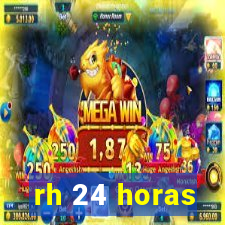 rh 24 horas